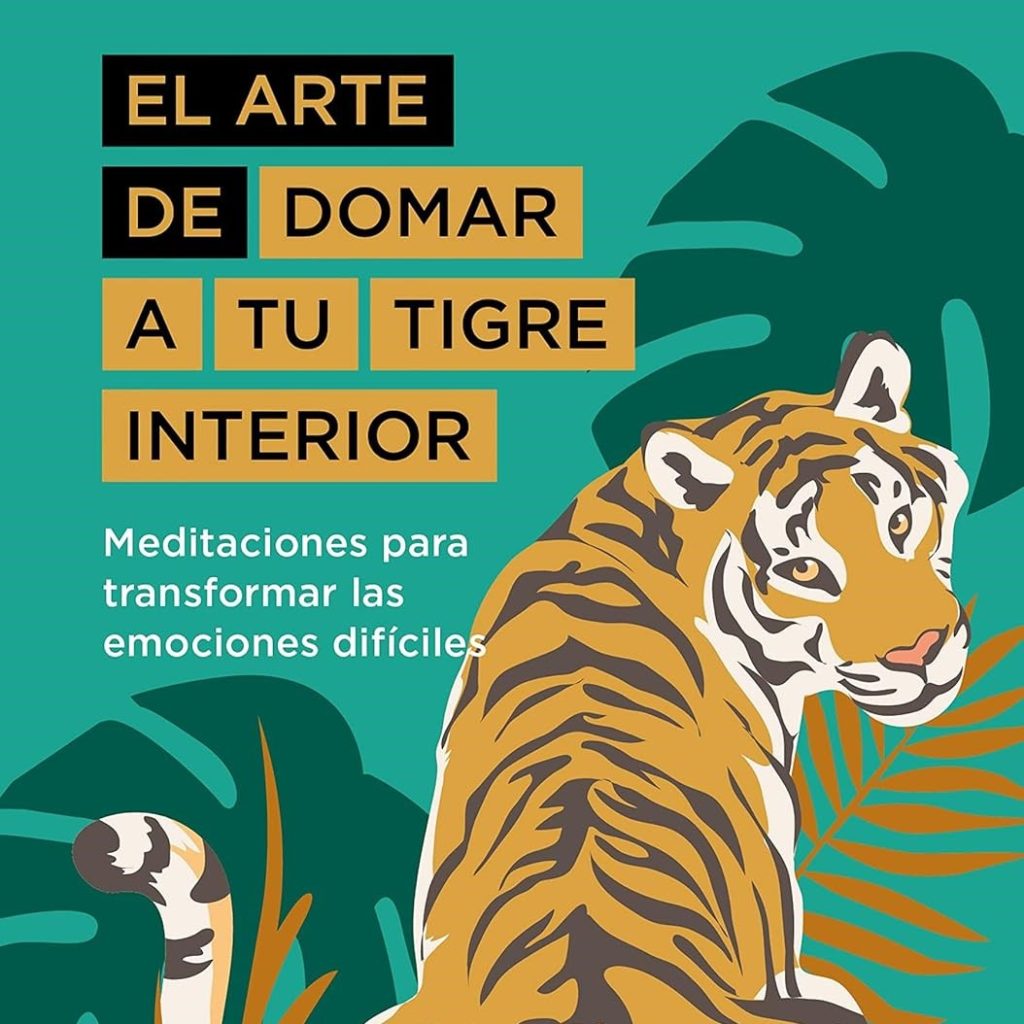 El arte de domar a tu tigre interior