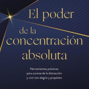 El poder de la concentración absoluta